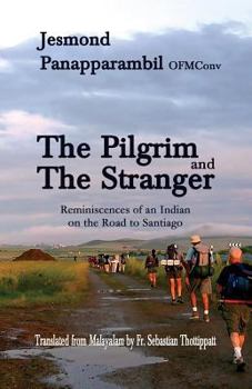 Paperback The Pilgrim and the Stranger: Reminiscences of an Indian on the Road to Santiago Book