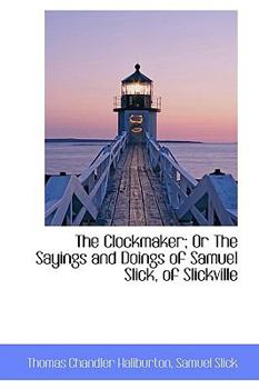 Paperback The Clockmaker; Or the Sayings and Doings of Samuel Slick, of Slickville Book