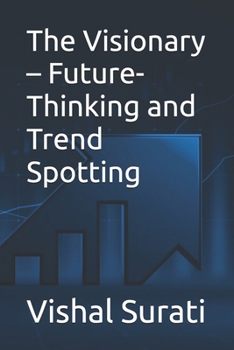 The Visionary – Future-Thinking and Trend Spotting (How To Look Stock Marketed)