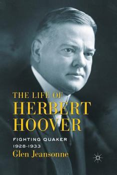 The Life of Herbert Hoover: Fighting Quaker, 1928-1933