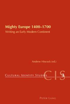 Paperback Mighty Europe 1400-1700: Writing an Early Modern Continent Book