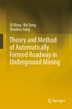 Hardcover Theory and Method of Automatically Formed Roadway in Underground Mining Book