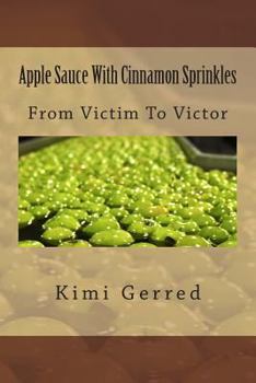 Paperback Apple Sauce With Cinnamon Sprinkles: From Victim To Victor Book