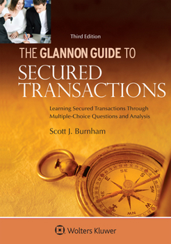 Paperback Glannon Guide to Secured Transactions: Learning Secured Transactions Through Multiple-Choice Questions and Analysis Book