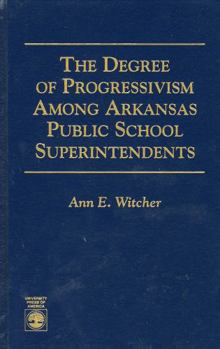 Hardcover The Degree of Progressivism Among Arkansas Public School Superintendents Book