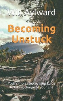 Paperback Becoming Unstuck: Your simple step by step guide to taking charge of your Life Book