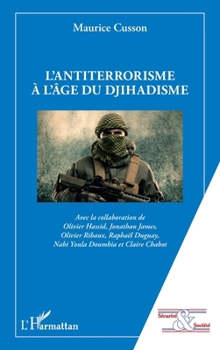 L'antiterrorisme à l'âge du djihadisme (Sécurité Et Société) (French Edition)
