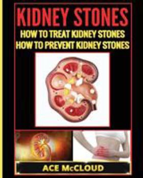 Paperback Kidney Stones: How To Treat Kidney Stones: How To Prevent Kidney Stones Book