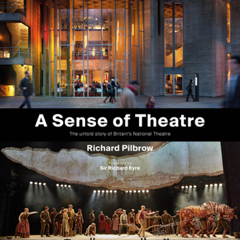 Hardcover A Sense of Theatre: The Untold Stories of the Creation of Britain's National Theatre Book
