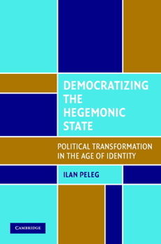 Paperback Democratizing the Hegemonic State: Political Transformation in the Age of Identity Book