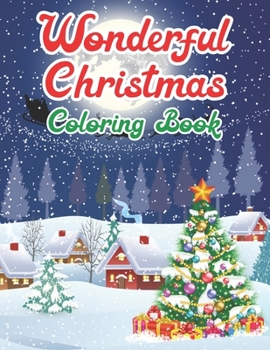 Paperback Wonderful Christmas Coloring Book: An Adult Coloring Book with Charming Christmas Scenes and Winter Holiday Fun Book