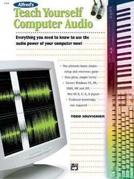 Paperback Alfred's Teach Yourself Computer Audio: Everything You Need to Know to Use the Power of Your Computer Now! Book