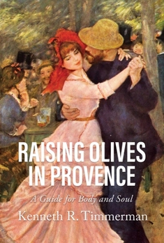 Paperback Raising Olives in Provence: A Guide for Body and Soul Book