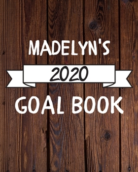 Paperback Madelyn's 2020 Goal Book: 2020 New Year Planner Goal Journal Gift for Madelyn / Notebook / Diary / Unique Greeting Card Alternative Book