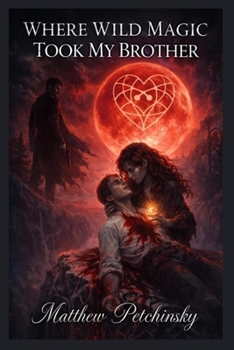 Paperback Where Wild Magic Took My Brother Book