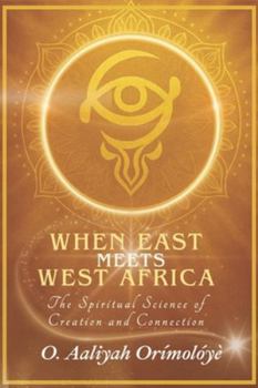 When East Meets West Africa: The Spiritual Science of Creation and Connection