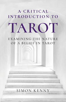 Paperback A Critical Introduction to Tarot: Examining the Nature of a Belief in Tarot Book