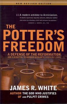 Paperback The Potter's Freedom: A Defense of the Reformation and the Rebuttal of Norman Geisler's Chosen But Free Book