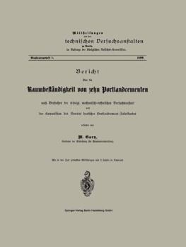 Paperback Bericht Über Die Raumbeständigkeit Von Zehn Portlandcementen Nach Versuchen Der Königl. Mechanisch-Technischen Versuchsanstalt Und Der Kommission Des [German] Book