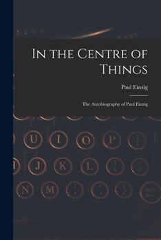 Paperback In the Centre of Things: the Autobiography of Paul Einzig Book