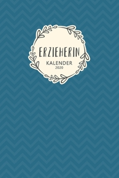 Erzieherin Kalender 2020: Geschenk Wochenplaner,Terminkalender 2020 für Ausbildung,Beruf,Kita,Kindergarten, Kindergärtnerin. Geschenkidee zu ... und Planer