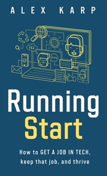 Hardcover Running Start: How to get a job in tech, keep that job, and thrive Book