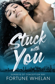 Stuck with You - Book #1 of the Dorseys of Conception Bay