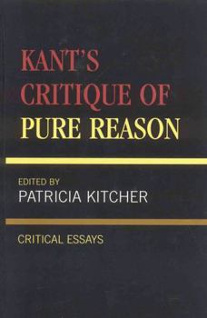 Kant's "Critique of Pure Reason": Critical Essays (Critical Essays on the Classics) - Book  of the Critical Essays on the Classics