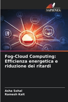 Paperback Fog-Cloud Computing: Efficienza energetica e riduzione dei ritardi [Italian] Book