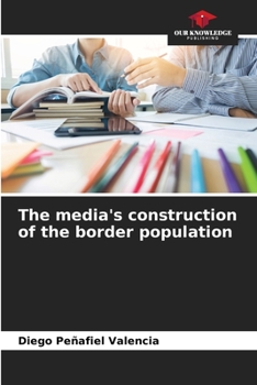 Paperback The media's construction of the border population Book