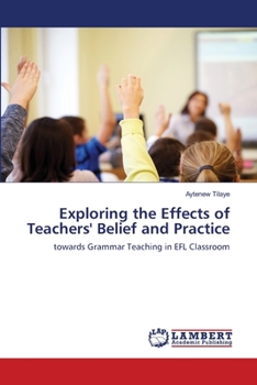 Paperback Exploring the Effects of Teachers' Belief and Practice Book