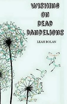 Wishing on Dead Dandelions