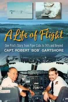 Paperback A Life of Flight: One Pilot's Story, from Piper Cubs to 747s and Beyond Book