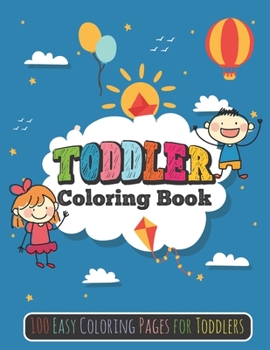 Paperback Toddler Coloring Book: 100 Easy Coloring Pages for Toddlers [Large Print] Book