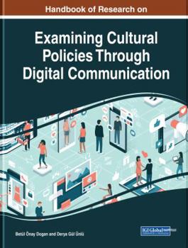 Hardcover Handbook of Research on Examining Cultural Policies Through Digital Communication Book
