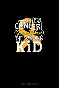 Hey Cancer You Picked The Wrong Kid: Sermon Notes Journal