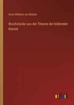 Paperback Bruchstücke aus der Theorie der bildenden Künste [German] Book