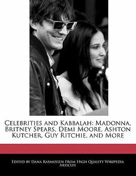 Paperback Celebrities and Kabbalah: Madonna, Britney Spears, Demi Moore, Ashton Kutcher, Guy Ritchie, and More Book