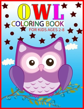 Paperback Owl Coloring Book for Kids Ages 2-8: Cute OWL Large Patterns to Color for Kids Book