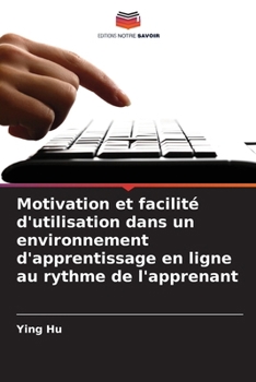 Paperback Motivation et facilité d'utilisation dans un environnement d'apprentissage en ligne au rythme de l'apprenant [French] Book