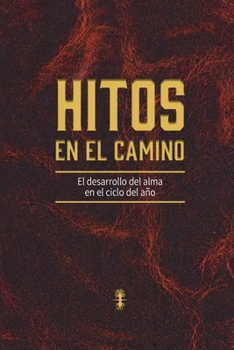 Paperback Hitos en el camino: El desarrollo del alma en el cicle del año [Spanish] Book
