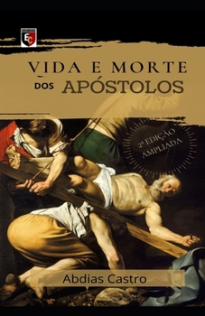Paperback Vida E Morte DOS Apóstolos: Edição Ampliada [Portuguese] Book