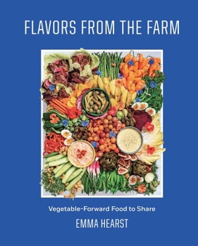 Hardcover Flavors from the Farm: Vegetable-Forward Food to Share Book
