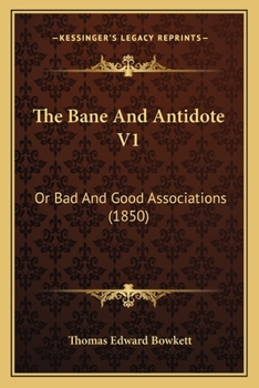 Paperback The Bane And Antidote V1: Or Bad And Good Associations (1850) Book