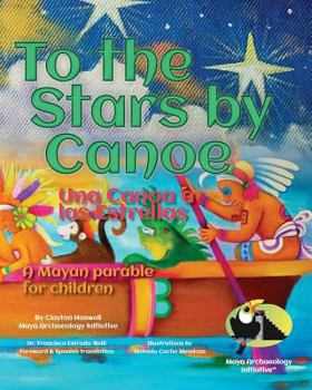 Paperback To the Stars by Canoe: A Mayan parable for children Book