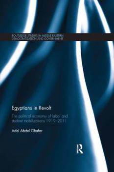 Paperback Egyptians in Revolt: The Political Economy of Labor and Student Mobilizations 1919-2011 Book