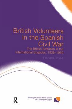 Paperback British Volunteers in the Spanish Civil War: The British Battalion in the International Brigades, 1936-1939 Book