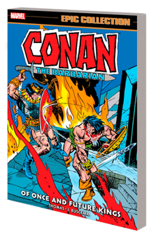 Paperback Conan the Barbarian Epic Collection: The Original Marvel Years - Of Once and Fut Ure Kings Book
