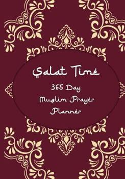 Salat Time 365 Day Muslim Prayer Planner: Simple Salat Daily Muslim Prayer Planner , Track Quran Readings, Verse for Today , Recording Ayah . Not just ... Everyday for Success - Flourishes Of Islam