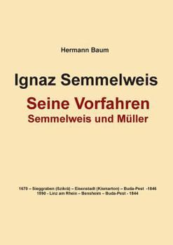 Paperback Ignaz Semmelweis: Seine Vorfahren v?terlicherseits und m?tterlicherseits [German] Book